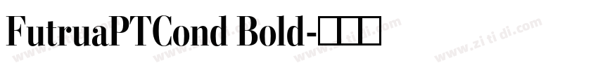 FutruaPTCond Bold字体转换 FutruaPTCond Bold字体转换